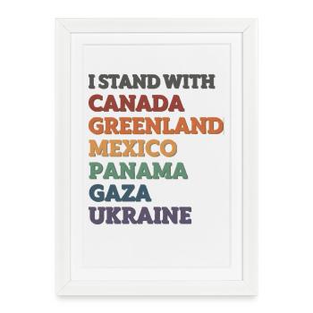 I stand with Canada, Gaza, Greenland, Panama, Ukraine - Framed poster (27 × 37 cm) - white - Front