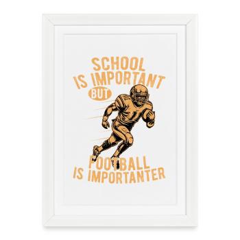 School Is Important But Football Is Importanter Se - Framed poster (27 × 37 cm) - white - Front