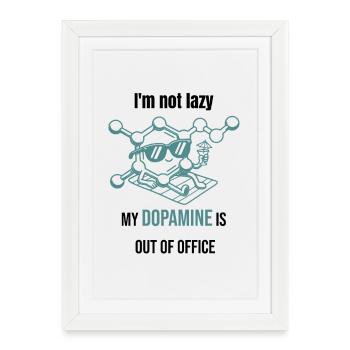 Molécule de dopamine - Je ne suis pas paresseux - Affiche encadrée (27 × 37 cm) - blanc - Devant