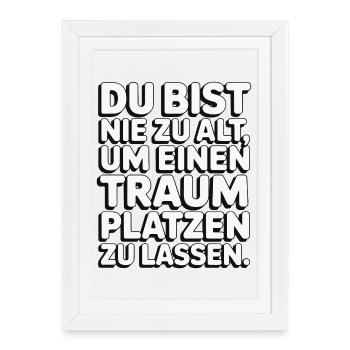 Never Too Old Dream Burst Design - Framed poster (27 × 37 cm) - white - Front