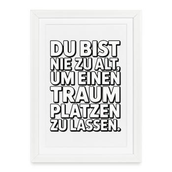 Never Too Old Dream Burst Design - Framed poster (27 × 37 cm) - white - Front
