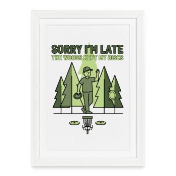 Désolé pour le retard Les bois ont gardé mes disques Disc golf - Affiche encadrée (27 × 37 cm) - blanc - Devant