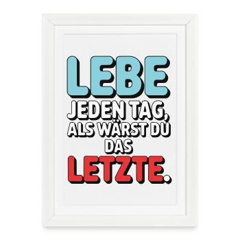 Live every day like you're the last one - Framed poster (27 × 37 cm) - white - Front