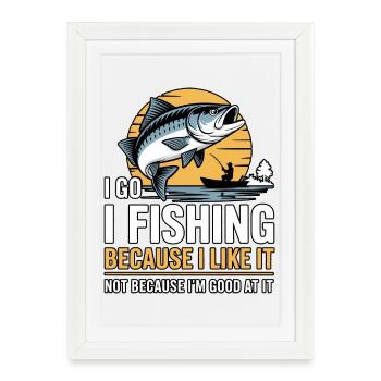 Je vais pêcher parce que j’aime ça - Affiche encadrée (27 × 37 cm) - blanc - Devant