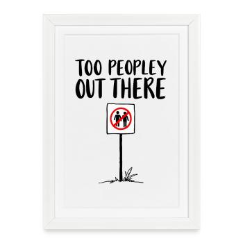TROP DE MONDE TROP DÉBORDANT Déclaration d’introverti - Affiche encadrée (27 × 37 cm) - blanc - Devant