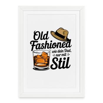 Old Fashioned Like Your Dad Only With Style Whiskey - Framed poster (27 × 37 cm) - white - Front