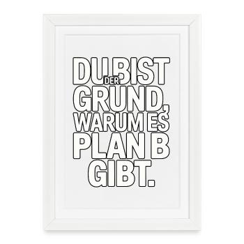 You're the reason there's a plan B - Framed poster (27 × 37 cm) - white - Front