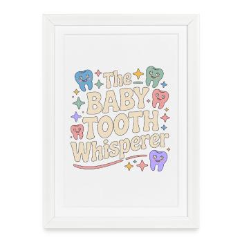 Pediatric Dentist The Baby Tooth Dental Assistant - Framed poster (27 × 37 cm) - white - Front