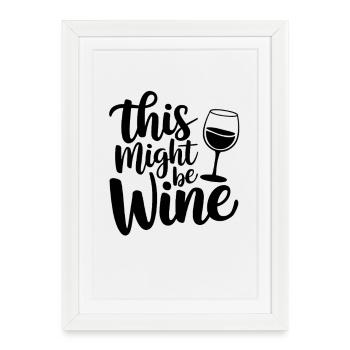 C’est peut-être un drôle de vin qui dit pour - Affiche encadrée (27 × 37 cm) - blanc - Devant