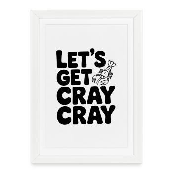 Let's Get Cray Cray - Framed poster (27 × 37 cm) - white - Front