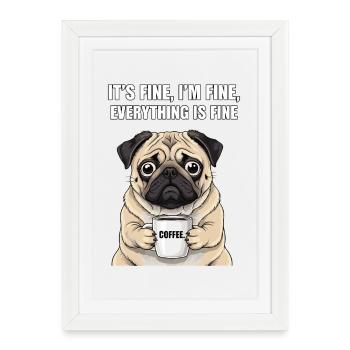 its fine im fine coffee pug - Framed poster (27 × 37 cm) - white - Front