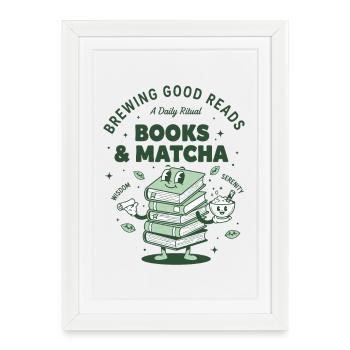 Books And Matcha Brewing Good Reads Matcha Tea - Framed poster (27 × 37 cm) - white - Front