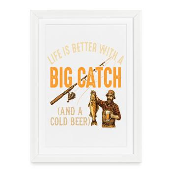 Life Is Better With A Big Catch - Framed poster (27 × 37 cm) - white - Front