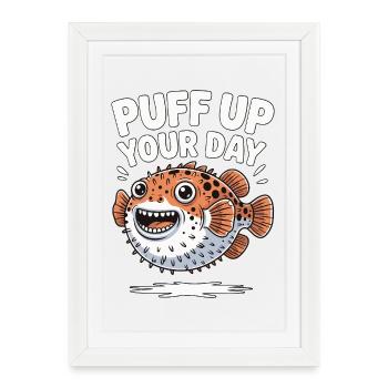 Puff Up Your Day - Puffer Fish Fun - Framed poster (27 × 37 cm) - white - Front