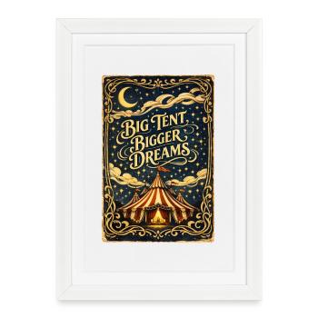 Big tent, big dreams | Circus - Framed poster (27 × 37 cm) - white - Front