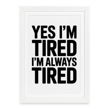 Tired Sayings Sleeping Funny Tired Gift - Framed poster (27 × 37 cm) - white - Front