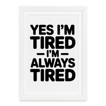 Tired Sayings Sleeping Funny Tired Gift - Framed poster (27 × 37 cm) - white - Front