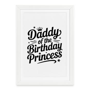 Papa de la princesse de l’anniversaire - Affiche encadrée (27 × 37 cm) - blanc - Devant