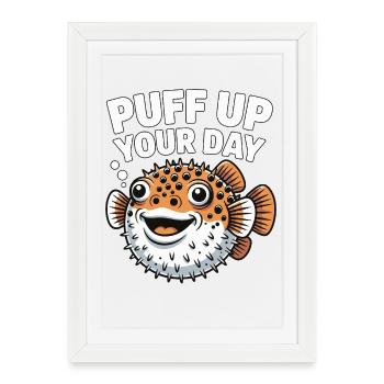 Puff Up Your Day - Puffer Fish Fun - Framed poster (27 × 37 cm) - white - Front