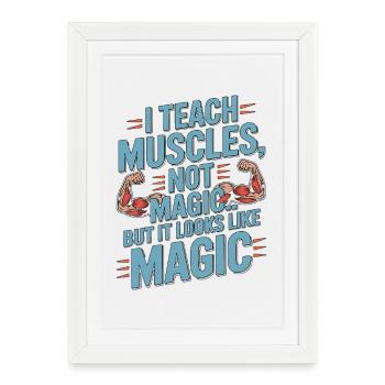 Éducateur en kinésithérapie : j’enseigne les muscles, pas le mentorat magique en kiné - Affiche encadrée (27 × 37 cm) - blanc - Devant
