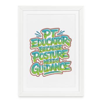 PT Educator Because Posture Needs Movement Therapy - Framed poster (27 × 37 cm) - white - Front