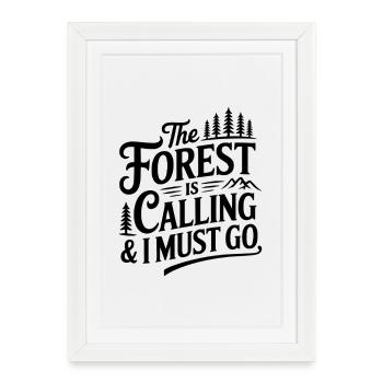 La forêt appelle et je dois partir - Affiche encadrée (27 × 37 cm) - blanc - Devant