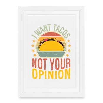 Je veux des tacos, pas ton opinion - Affiche encadrée (27 × 37 cm) - blanc - Devant
