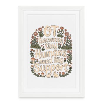 Ergothérapie pédiatrique parce que Tiny Humans est une ergothérapie scolaire - Affiche encadrée (27 × 37 cm) - blanc - Devant