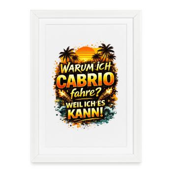Pourquoi je conduis une décapotable ? Parce que je peux - Affiche encadrée (27 × 37 cm) - blanc - Devant