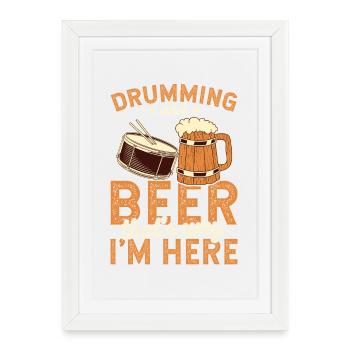 Batterie et bière, c’est pour ça que je suis là Art Tee - Affiche encadrée (27 × 37 cm) - blanc - Devant