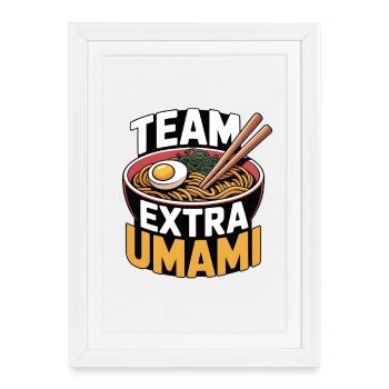 Extra Umami Team | Ramen, Noodles, Foodie - Framed poster (27 × 37 cm) - white - Front