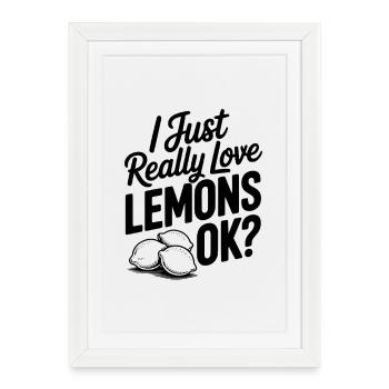 J’adore vraiment les citrons, d’accord ? - Affiche encadrée (27 × 37 cm) - blanc - Devant