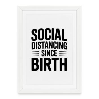 Distanciation sociale depuis la naissance - Affiche encadrée (27 × 37 cm) - blanc - Devant