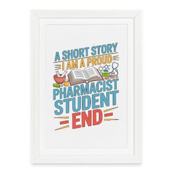 Pharmacist Student A Short Story Clinical Pharmacy - Framed poster (27 × 37 cm) - white - Front