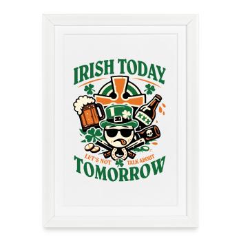 Irish Today | Ne parle pas de demain | Saint Patrick - Affiche encadrée (27 × 37 cm) - blanc - Devant