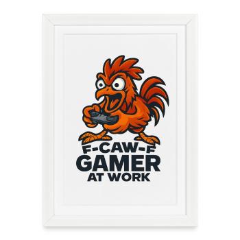 F-Caw-F Gamer At Work Gaming Rooster Humor Funny - Framed poster (27 × 37 cm) - white - Front