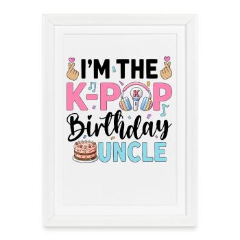 I'm The K-Pop Birthday Uncle - Framed poster (27 × 37 cm) - white - Front
