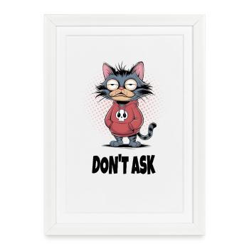Ne demandez pas au chat – Drôle de phrase de chat - Affiche encadrée (27 × 37 cm) - blanc - Devant