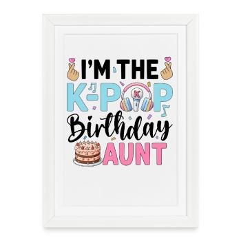Je suis la tante d’anniversaire de la K-Pop - Affiche encadrée (27 × 37 cm) - blanc - Devant