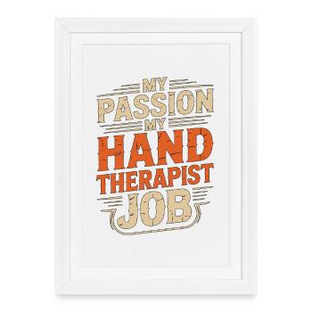 Hand Therapist My Passion My Physical Therapist - Framed poster (27 × 37 cm) - white - Front