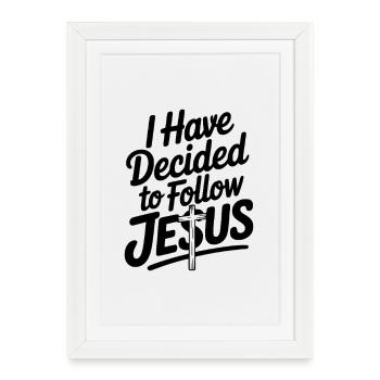 J’ai décidé de suivre Jésus - Affiche encadrée (27 × 37 cm) - blanc - Devant