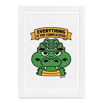 Tout est trop compliqué, alligator. - Affiche encadrée (27 × 37 cm) - blanc - Devant