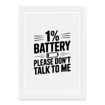 1 % de batterie, s’il te plaît, ne me parle pas - Affiche encadrée (27 × 37 cm) - blanc - Devant