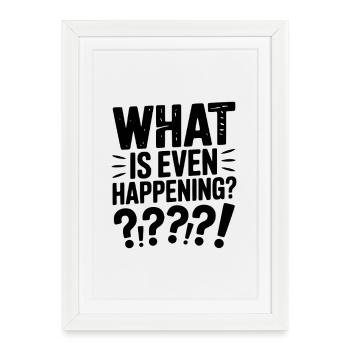 Qu’est-ce qui se passe ? - Affiche encadrée (27 × 37 cm) - blanc - Devant