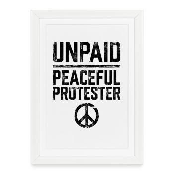 Unpaid Peaceful Protester - Framed poster (27 × 37 cm) - white - Front