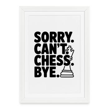 Désolé. Je ne peux pas. Échecs. Au revoir. - Affiche encadrée (27 × 37 cm) - blanc - Devant