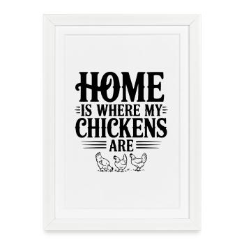 Home is Where My Chickens Are - Framed poster (27 × 37 cm) - white - Front