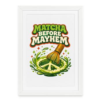 D’abord le matcha, puis le chaos | Humour matcha - Affiche encadrée (27 × 37 cm) - blanc - Devant