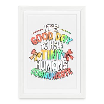 Bonne journée pour aider les petits humains à communiquer en orthophonie - Affiche encadrée (27 × 37 cm) - blanc - Devant