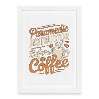 Paramedic Instructor Before EMS Coffee Lover - Framed poster (27 × 37 cm) - white - Front